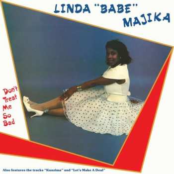 LP Linda 'Babe' Majika: Don't Treat Me So Bad