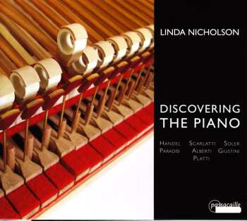CD Linda Nicholson: Discovering The Piano . Handel / Scarlatti / Soler / Paradisi / Alberti / Giustini / Platti
