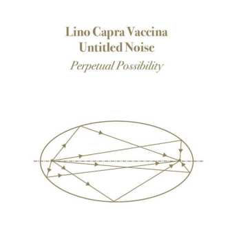 Album Lino Capra Vaccina: Perpetual Possibility