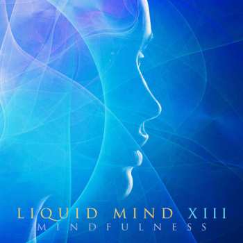 Album Liquid Mind: Liquid Mind XIII: Mindfulness