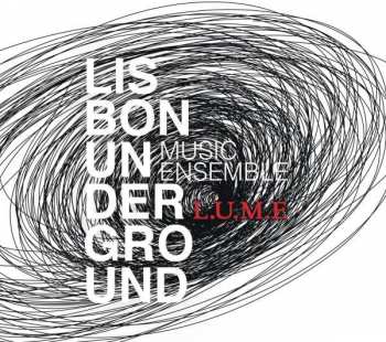 CD Lisbon Underground Music Ensemble: L.U.M.E.