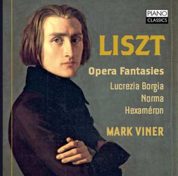 Album Franz Liszt: Liszt: Opera Fantasies - Lucrezia Borgia, Norma, Hexaméron