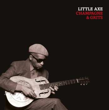 LP Little Axe: Champagne & Grits LTD | NUM