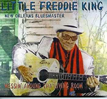 Album Little Freddie King: Messing Around Tha Living Room