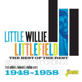 Album Little Willie Littlefield: The Best Of The Rest - Selected Recordings From Eddie's, Federal & Rhythm Years 1948-1958