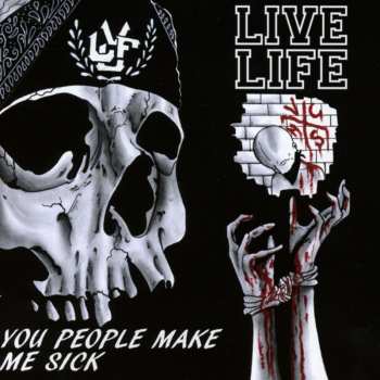 Album Live Life: You People Make Me Sick