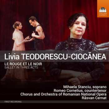 Album Livia Teodorescu-ciocanea: Le Rouge Et Le Noir (Ballet In 3 Acts After Stendhal)