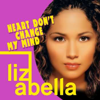 Album Liz Abella: Heart Don't Change My Mind