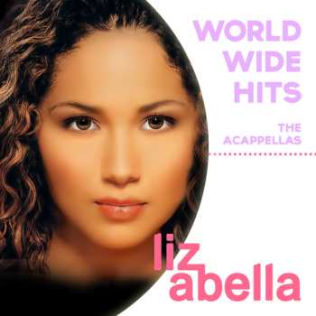 Album Liz Abella: Worldwide Hits: Acappellas