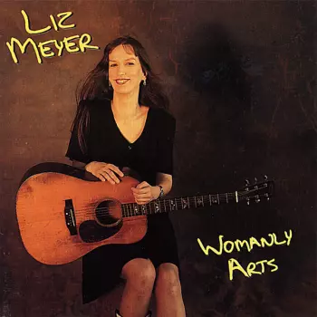 Liz Meyer: Womanly Arts