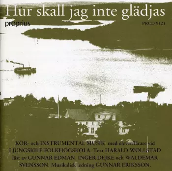 Gunnar Eriksson: Hur Skall Jag Inte Glädjas 