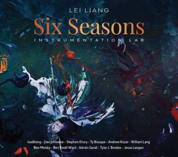 2CD loadbang: Lei Liang: Six Seasons - Instrumentation Lab