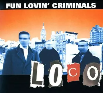 Fun Lovin' Criminals: Loco