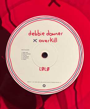 LP LØLØ: Debbie Downer x Overkill
