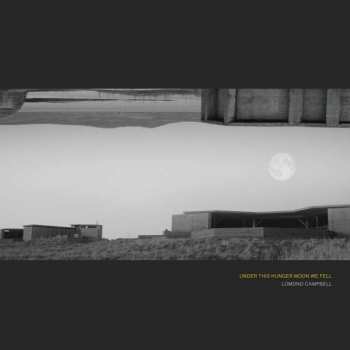 LP Lomond Campbell: Under This Hunger Moon We Fell