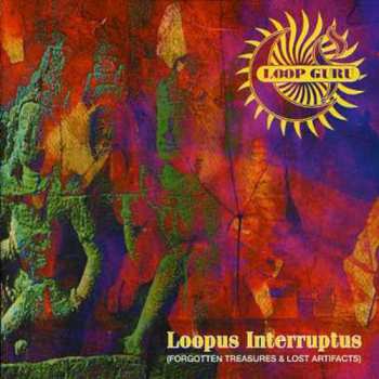 CD Loop Guru: Loopus Interruptus (Forgotten Treasures & Lost Artifacts)