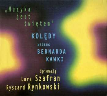CD Lora Szafran: ''Muzyka Jest Świętem''  Kolędy Według Bernarda Kawki