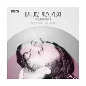 CD Lorent / Wykonawcy,rozni: Dariusz Przybylski: Percussion Works
