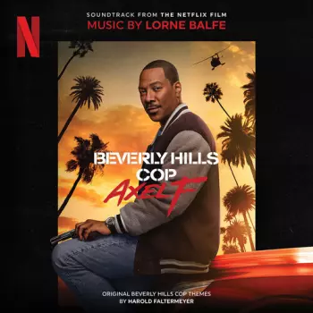 Lorne Balfe: Beverly Hills Cop: Axel F (Soundtrack From the Netflix Film)