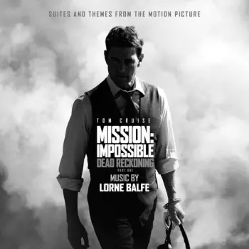 Lorne Balfe: Mission: Impossible: Dead Reckoning Part One: Suites and Themes from the Motion Picture