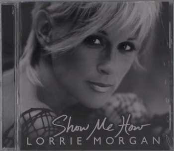 CD Lorrie Morgan: Show Me How