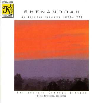 CD Los Angeles Chamber Singers' Cappella: Shenandoah (An American Chorister 1890-1990)