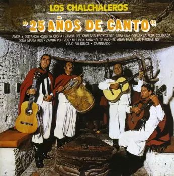 Los Chalchaleros: 25 Años De Canto