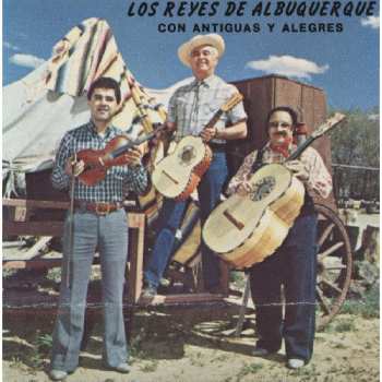 Album Los Reyes De Albuquerque: Con Antiguas Y Alegres
