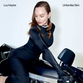 LP Lou Hayter: Unfamiliar Skin