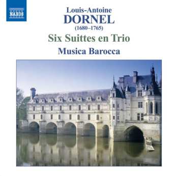 CD Louis-Antoine Dornel: Six Suittes En Trio