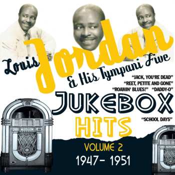 Album Louis Jordan And His Tympany Five: Jukebox Hits Volume 2:  1947-1951