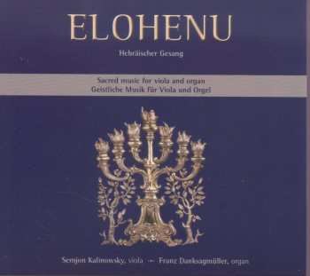 CD Louis Lewandowski: Semjon Kalinowsky & Franz Danksagmüller - Elohenu (hebräischer Gesang Für Viola & Orgel)