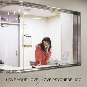 2LP Love Psychedelico: Love Your Love