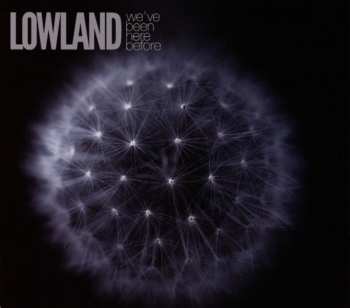 CD Lowland: We've Been Here Before