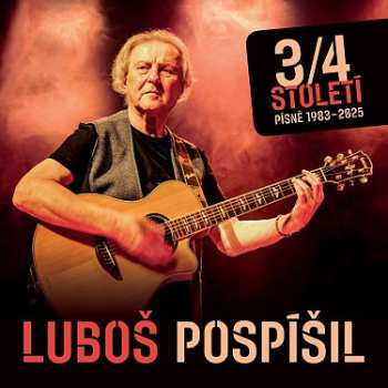 Album Luboš Pospíšil: 3/4 Století - Písně 1983-2025