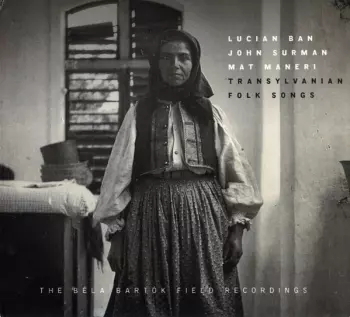 Transylvanian Folk Songs  (The Béla Bartók Field Recordings)