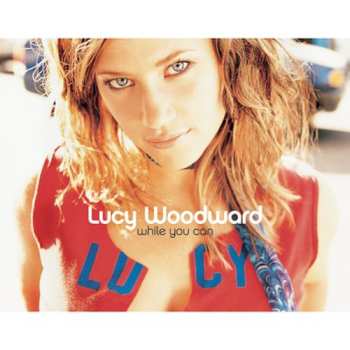 CD Lucy Woodward: While You Can