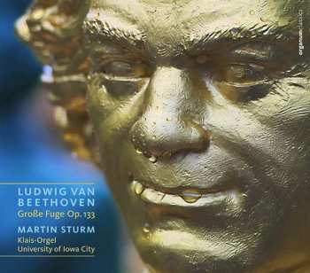 CD Ludwig van Beethoven: Große Fuge Op.133 Für Orgel