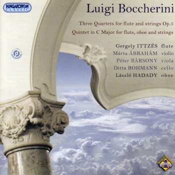 CD Luigi Boccherini: Three Quartets For Flute And Strings Op.5; Quintet In C Major Flute, Oboe And Strings