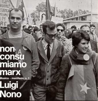 CD Luigi Nono: Non Consumiamo Marx - Musica Manifesto N. 1 Di Luigi Nono