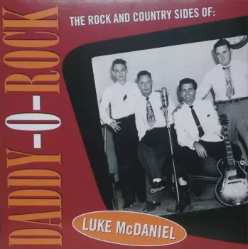 Daddy-O-Rock (The Rock And Country Sides Of: Luke McDaniel)