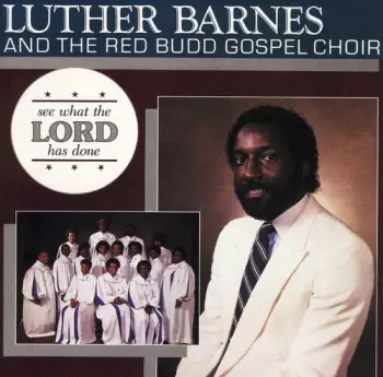 Luther Barnes: See What The Lord Has Done