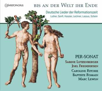 CD Johann Hermann Schein: Bis An Der Welt Ihr Ende: Deutsche Lieder Der Reformationszeit
