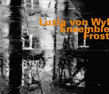 CD Luzia Von Wyl Ensemble: Frost