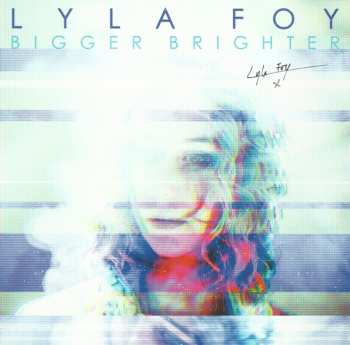 Album Lyla Foy: Bigger Brighter