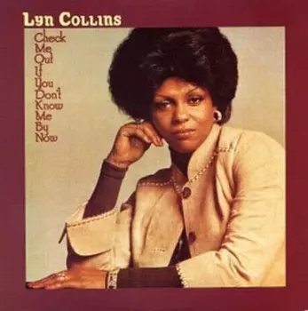 Lyn Collins: Check Me Out If You Don't Know Me By Now
