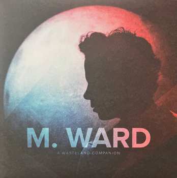 LP M. Ward: A Wasteland Companion