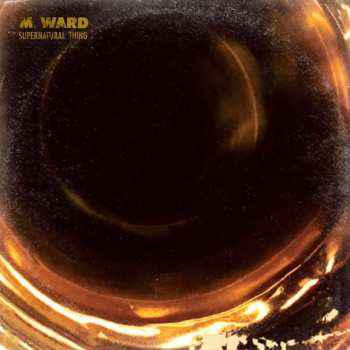 LP M. Ward: Supernatural Thing LTD