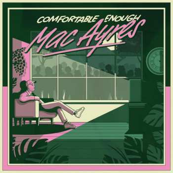 Album Mac Ayres: Comfortable Enough