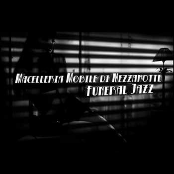 LP Macelleria Mobile Di Mezzanotte: Funeral Jazz
